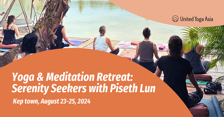 Yoga and Meditation Retreat: Serenity Seekers with Piseth Lun